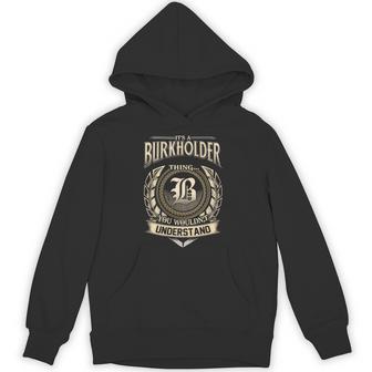 It's A Burkholder Thing You Wouldn't Understand Name Vintage Hoodie - Thegiftio UK