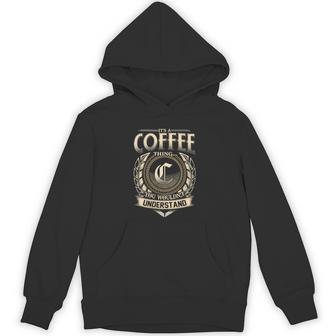 Its A Coffee Thing You Wouldnt Understand Name Vintage Hoodie - Thegiftio UK