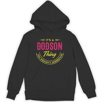 It's A Dodson Thing You Wouldn't Understand Personalized Name With Name Printed Dodson 2 Hoodie - Thegiftio UK