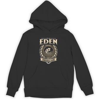 Its A Eden Thing You Wouldnt Understand Name Vintage Hoodie - Thegiftio UK