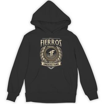 Its A Fierros Thing You Wouldnt Understand Name Vintage Hoodie - Thegiftio UK
