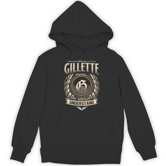 It's A Gillette Thing You Wouldn't Understand Name Vintage Hoodie - Thegiftio UK
