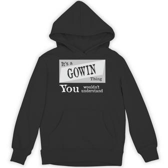 It's A Gowin Thing You Wouldn't Understand Gowin For Gowin Hoodie - Thegiftio UK
