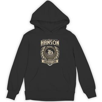 Its A Hanson Thing You Wouldnt Understand Name Vintage Hoodie - Thegiftio UK
