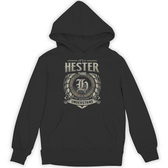 It's A Hester Thing You Wouldn't Understand Hoodie - Thegiftio UK