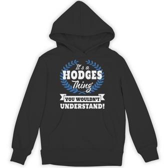 It's A Hodges Thing You Wouldn't Understand Hodges For Hodges Hoodie - Thegiftio UK
