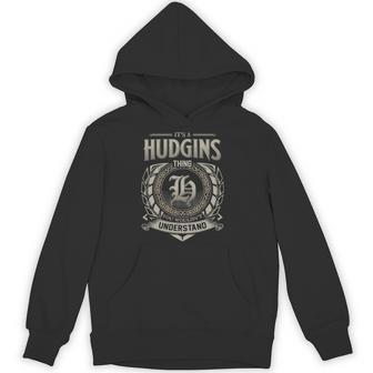 It's A Hudgins Thing You Wouldn't Understand Hoodie - Thegiftio UK