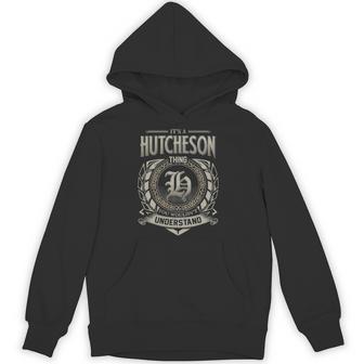 It's A Hutcheson Thing You Wouldn't Understand Hoodie - Thegiftio UK