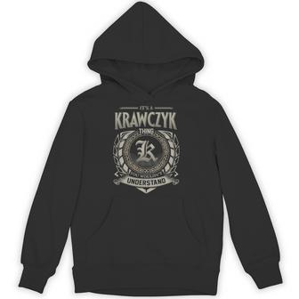 It's A Krawczyk Thing You Wouldn't Understand Hoodie - Thegiftio UK
