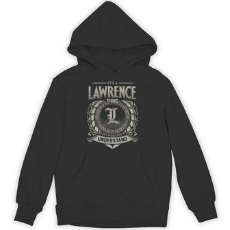 It's A Lawrence Thing You Wouldn't Understand Hoodie - Thegiftio UK