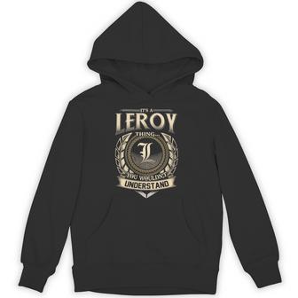 It's A Leroy Thing You Wouldn't Understand Name Vintage Hoodie - Thegiftio UK