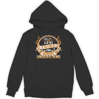 It's A Levi Thing You Wouldn't Understand Levi For Levi Hoodie - Thegiftio UK