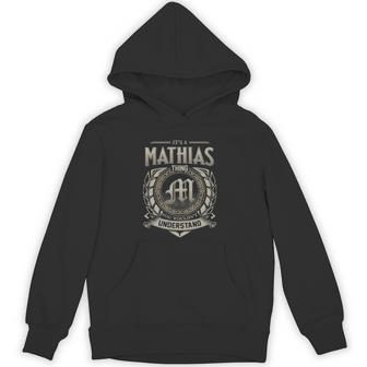 It's A Mathias Thing You Wouldn't Understand Hoodie - Thegiftio UK