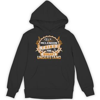 It's A Mclendon Thing You Wouldn't Understand Mclendon For Mclendon Hoodie - Thegiftio UK