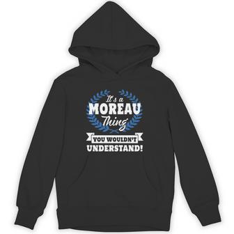 It's A Moreau Thing You Wouldn't Understand Moreau For Moreau Hoodie - Thegiftio UK
