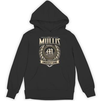It's A Mullis Thing You Wouldn't Understand Name Vintage Hoodie - Thegiftio UK