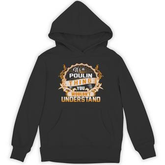 It's A Poulin Thing You Wouldn't Understand Poulin For Poulin Hoodie - Thegiftio UK