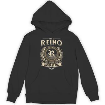 Its A Reino Thing You Wouldnt Understand Name Vintage Hoodie - Thegiftio UK