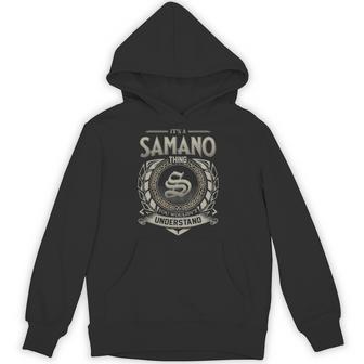 It's A Samano Thing You Wouldn't Understand Hoodie - Thegiftio UK