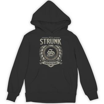 It's A Strunk Thing You Wouldn't Understand Hoodie - Thegiftio UK
