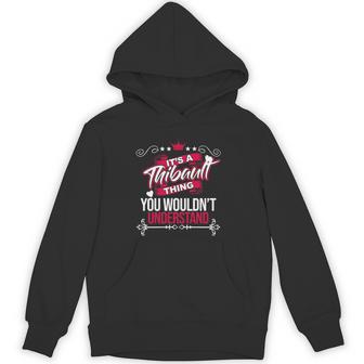 It's A Thibault Thing You Wouldn't Understand Thibaul For Thibault 53 Hoodie - Thegiftio UK