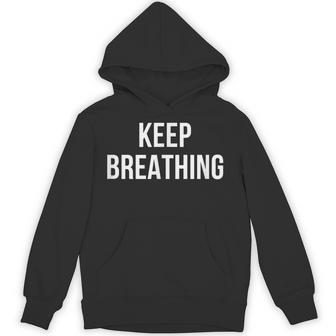 Keep Breathing Unisex Hoodie - Monsterry