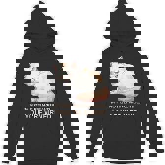 Mean Fluffy Cat Meme I'm Not Being Weird You'Re Weird Tank Top Unisex Hoodie - Monsterry