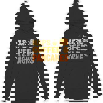 Naps Coffee & Pancakes Coffee And Pancake Lover Unisex Hoodie - Monsterry