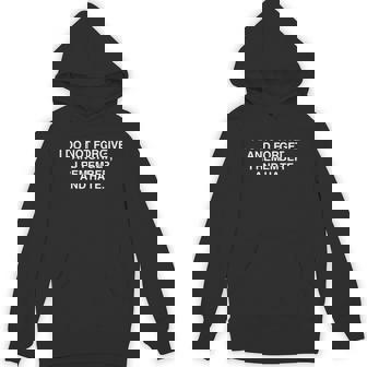 I Do Not Forgive And Forget I Remember And Hate Y2K Satire Unisex Hoodie - Monsterry