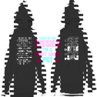 PCT CNA Nursing Sleep Is For Sissies Night Shift Nurse Unisex Hoodie - Monsterry