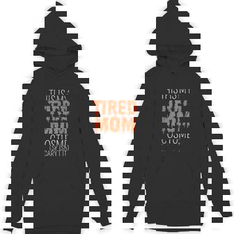 This Is My Tired Mom Scary Isn't It Halloween Family Humor Unisex Hoodie - Monsterry
