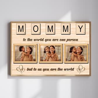 Mommy, To The World You May Be One Person, Scrabble Letters Custom Photo Canvas | Familywalldecor