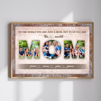 To The World You Are One Person Custom Photo Canvas Gift for Mom | Familywalldecor