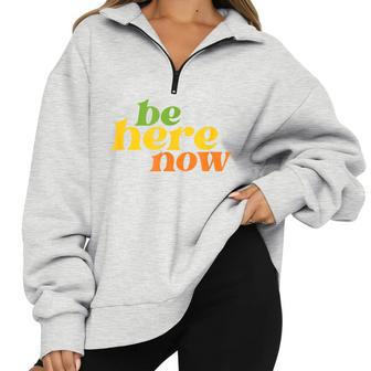 Be Here Now Yoga Boho Retro Hippie Positive Half Zip Oversized Sweatshirt - Monsterry