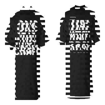 0 Jours Sans Sarcasme Sarcastique Chaque Jour Sarcastique Drôle T-Shirt - Cadeauxyz