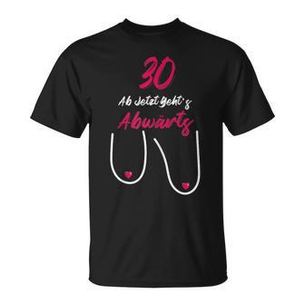 30 Ab Jetzt Gehts Abwärts Women's Birthday T-Shirt - Geschenkecke