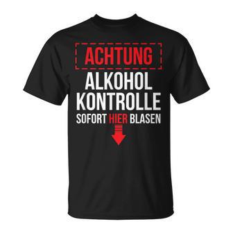 Achtung Alkohol Control Immediate Hier Blasen T-Shirt - Geschenkecke