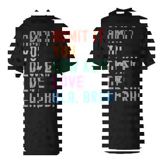 Admit It You Low Key Love Ela Bruh English Teacher T-Shirt - Seseable