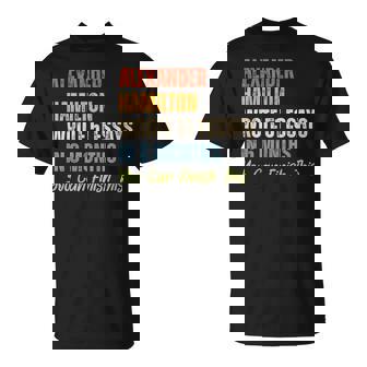 Alexander Hamilton Wrote 51 Essays Iln 6 Months T-Shirt - Monsterry