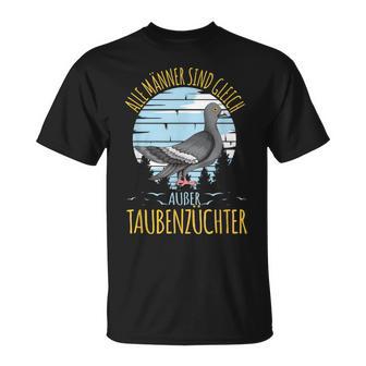 Alle Männer Sind Gleich Except Taubenzüchter Tauben T-Shirt - Geschenkecke