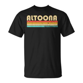 Altoona Pa Pennsylvania City Home Roots Retro 70S 80S T-Shirt - Monsterry CA