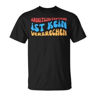 Arbeitszeitbetam Ist Keinerbrechen T-Shirt - Geschenkecke