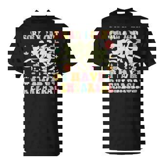 Theater Artist Theater Drama Play I Can't I Have Rehearsal T-Shirt | Seseable UK