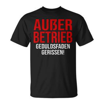 Außer Berieb Geduldsfaden Gerissen Auser Betrieb Gerissen Arbeit Office Keine Peduld S T-Shirt - Geschenkecke