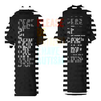 Autistic Neurodivergent Please Be Patient I Have Autism T-Shirt - Monsterry