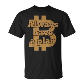Ayez Toujours Un Plan B Btc Bitcoin T-Shirt - Cadeauxyz