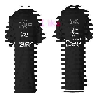 Beard Gifts I Like His Beard Matching Couples T-Shirt - Thegiftio UK
