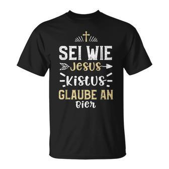 Beer Sei Wie Jesus Kistus Glaube An Bier T-Shirt - Geschenkecke