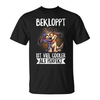 Bekloppt Istiel Cooler Als Perfekt Hunderrückt Spruch T-Shirt - Geschenkecke