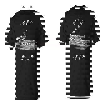 Never Better Skeleton Coffin Skull Halloween Dark T-Shirt - Thegiftio